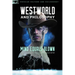 Westworld and Philosophy: Mind Equals Blown