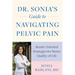 Dr. Sonia's Guide to Navigating Pelvic Pain: Result-Oriented Strategies for Better Quality of Life