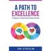 A Path to Excellence: The Blueprint to Achieving Your Greatest Potential