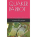 Quaker Parrot: Unique Guide on the Basics of Quaker Parrots and its Interactions