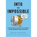 Into the Impossible: Think Like a Nobel Prize Winner: Lessons from Laureates to Stoke Curiosity, Spur Collaboration, and Ignite Imagination