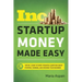 Startup Money Made Easy: The Inc. Guide to Every Financial Question about Starting, Running, and Growing Your Business