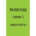 The Brat of Pop (Vol.1) Essays on Charli XCX