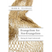 Evangelism for Non-Evangelists: Sharing the Gospel Authentically