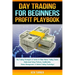Day Trading Profit Playbook: Day Trading Strategies & Tactics to Make Money Trading Stocks Understand Setup Patterns, Candlesticks, Money Managemen