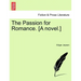 The Passion for Romance. [A Novel.]