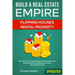Build A Real Estate Empire: Flipping Houses & Rental Property: Discover How to Create Massive Passive Income with Rental Properties, Flipping Hous