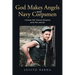 God Makes Angels and Navy Corpsmen: A Korean War Veteran's Memories of the War and Life