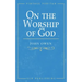 On the Worship of God