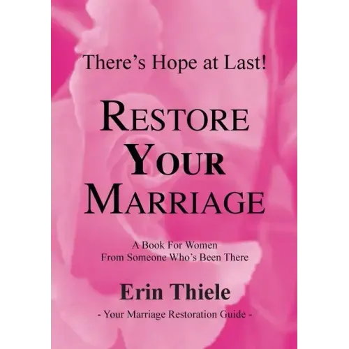 How God Can and Will Restore Your Marriage: A Book for Women From Someone Who's Been There