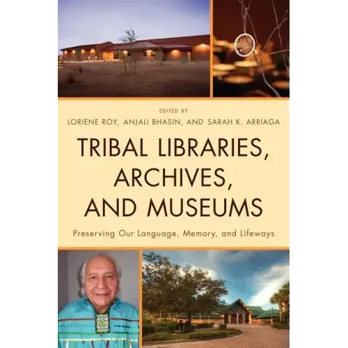 Tribal Libraries, Archives, and Museums: Preserving Our Language, Memory, and Lifeways