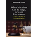 When Machines Can Be Judge, Jury, and Executioner: Justice in the Age of Artificial Intelligence