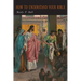 How To Understand Your Bible: A Philosopher's Interpretation of Obscure and Puzzling Passages