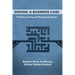 Design: A Business Case: Thinking, Leading, and Managing by Design