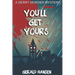 You'll Get Yours