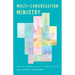 Multi-Congregation Ministry: Theology and Practice in a Changing Church