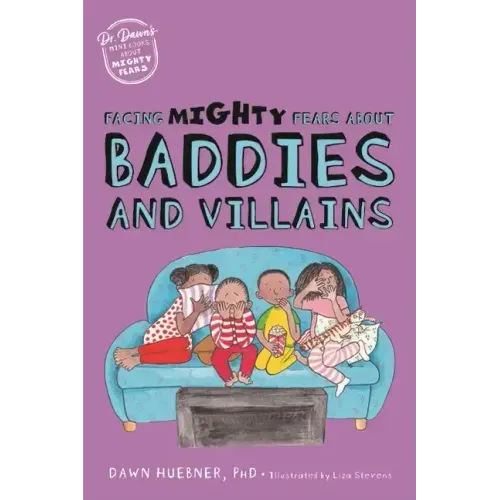 Facing Mighty Fears about Baddies and Villains