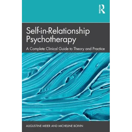 Self-in-Relationship Psychotherapy: A Complete Clinical Guide to Theory and Practice
