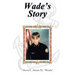 Wade's Story