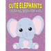 Cute Elephants Coloring Book For Kids: 50 Baby Elephants Coloring Pages