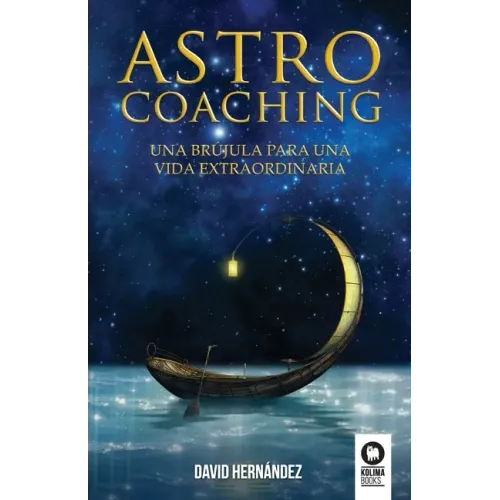 Astrocoaching: Una brújula para una vida extraordinaria