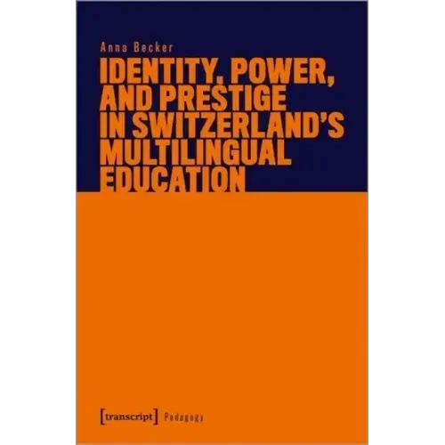 Identity, Power, and Prestige in Switzerland's Multilingual Education