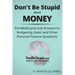Don't Be Stupid about Money: DontBeStupid.club Answers to Budgeting, Debt, and Other Personal Finance Questions