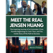 Meet The Real Jensen Huang: The Inspiring Journey of an Innovator, From Humble Beginnings to Tech Titan, and The Inside Story of His Path to Succe