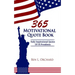 365 Motivational Quote Book: Daily Inspirational Quotes Of US Presidents
