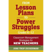 From Lesson Plans to Power Struggles, Grades 6-12: Classroom Management Strategies for New Teachers