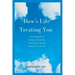 How's Life Treating You: Consultation on Trauma, Resilience, Healing And Taking Charge of Your Life