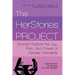 The HerStories Project: Women Explore the Joy, Pain, and Power of Female Friendship