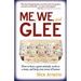 Me, We, and Glee: how to have a great attitude, work as a team and keep your sense of humor