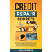 Credit Repair Secrets: Increase Your Credits Score in 30 Days Legally with Secret Technique. 609 Letters Templates Included. Repair Your Negative Prof