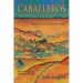 Caballeros: The Romance of Santa Fe and the Southwest, Facsimile of the Revised 1945 Edition
