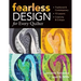 Fearless Design for Every Quilter: Traditional & Contemporary 10 Lessons Creativity & Critique