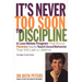 It's Never Too Soon to Discipline: A Low-Stress Program That Shows Parents How to Teach Good Behavior That Will Last a Lifetime