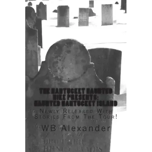 Haunted Nantucket Island: Newly Released With Stories From The Tour
