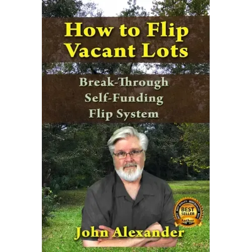 How To Flip Vacant Lots: Break-Through Self-Funding Flip System