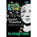 Where Is She?: Travel to Trauma: One Woman's Journey to Completely Losing Herself