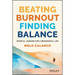 Beating Burnout, Finding Balance: The #1 Award Winner: Mindful Lessons for a Meaningful Life