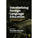 Decolonizing Foreign Language Education: The Misteaching of English and Other Colonial Languages
