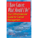 I Have Cancer: What Should I Do?: Your Orthomolecular Guide for Cancer Management