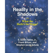 Reality in the Shadows (or) What the Heck's the Higgs?