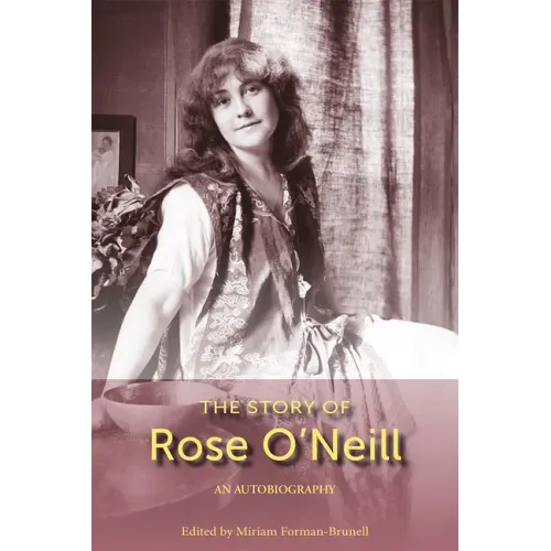 The Story of Rose O'Neill: An Autobiography