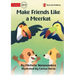 Make Friends Like a Meerkat
