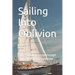 Sailing Into Oblivion: The Solo Non-stop Voyage of the Mighty Sparrow