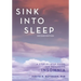 Sink Into Sleep: A Step-by-Step Guide for Reversing Insomnia