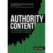 Authority Content: The Simple System for Building Your Brand, Sales, and Credibility