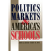 Politics, Markets, and America's Schools